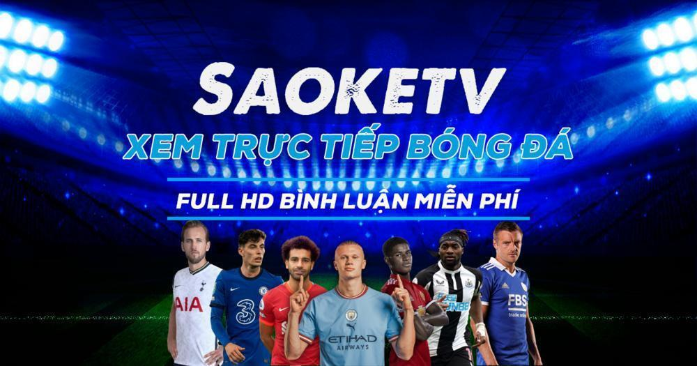 Ưu điểm độc đáo của kênh phát sóng bóng đá Saoke TV